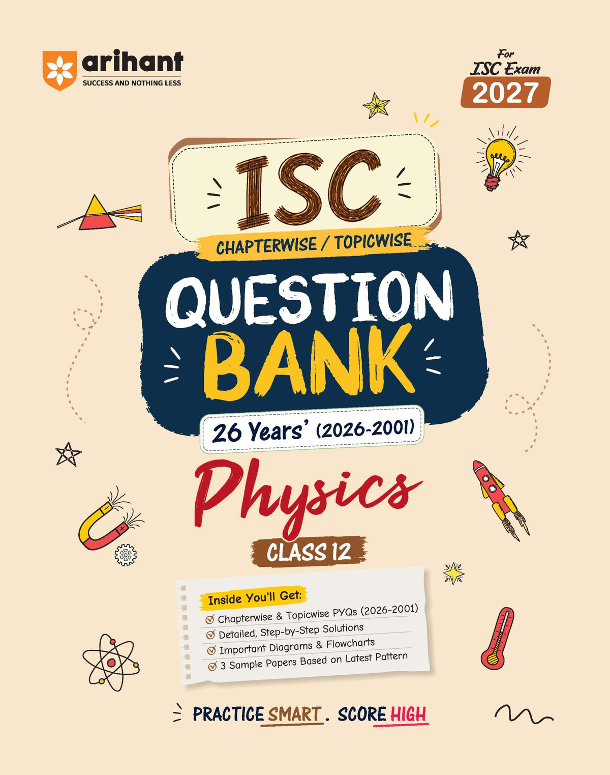 Arihant ISC Question Bank Class 12 Physics For Board Exam 2027 | 26 Years Chapterwise & Topicwise PYQs (2026–2001) with Detailed Step-by-Step Answers, Examiner's Comments, Tips & 3 Sample Papers