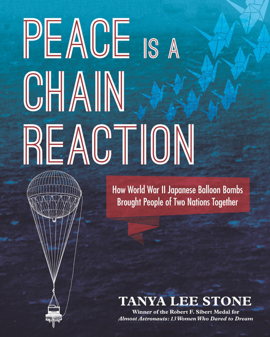 Peace Is a Chain Reaction: How World War II Japanese Balloon Bombs Brought People of Two Nations Tog book cover
