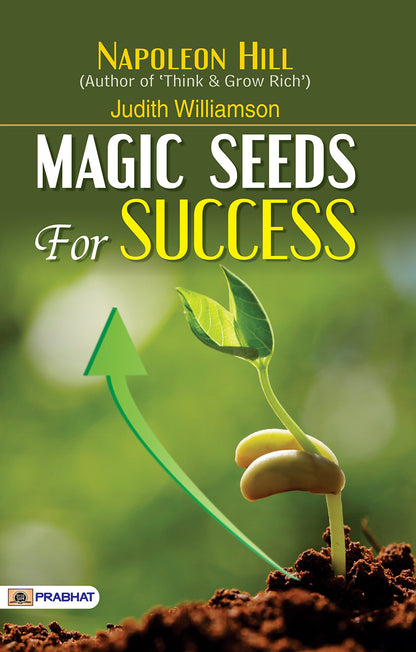 Magic Seeds for Success—Reflections on Personal Growth by Napoleon Hill, Author of Think & Grow Rich