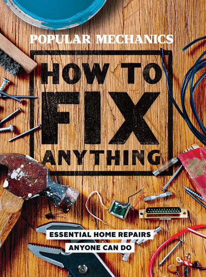 Popular Mechanics How to Fix Anything: 200 Home Repair Solutions that Anyone Can Do book cover