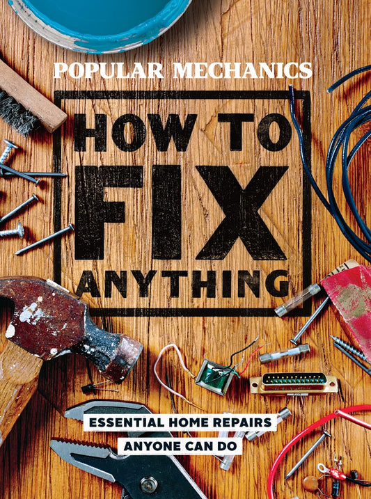 Popular Mechanics How to Fix Anything: 200 Home Repair Solutions that Anyone Can Do book cover
