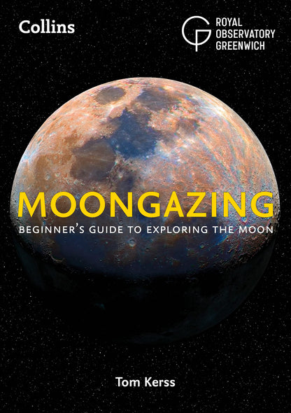 Moongazing: Beginner’s guide to exploring the Moon: Beginner’S Guide to Exploring the Moon, Including Moon Maps, Eclipses, Blue Moons, Supermoons and More!