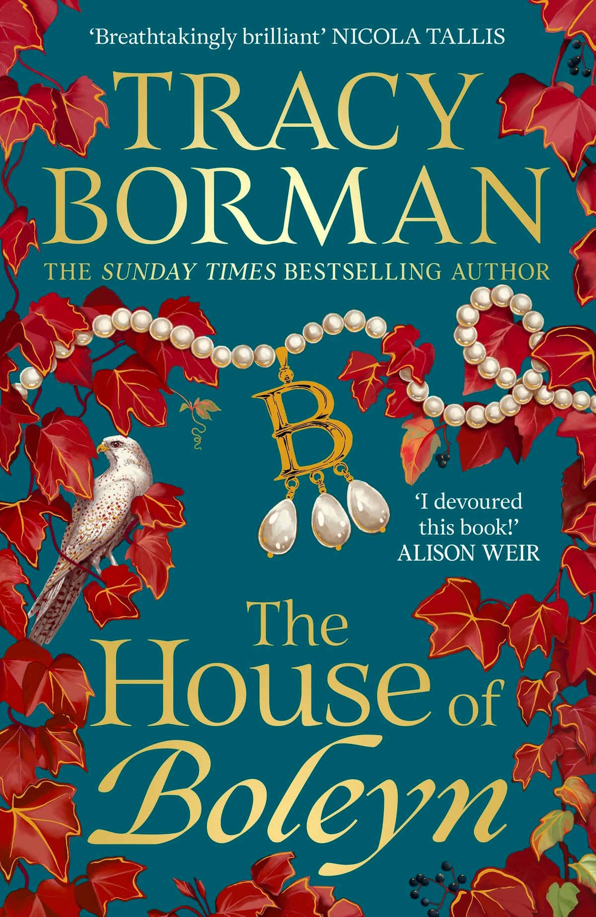 The House of Boleyn: A gripping novel of power, ambition and revenge in the Tudor court, charting the rise and fall of the Boleyns; an instant Sunday Times bestseller