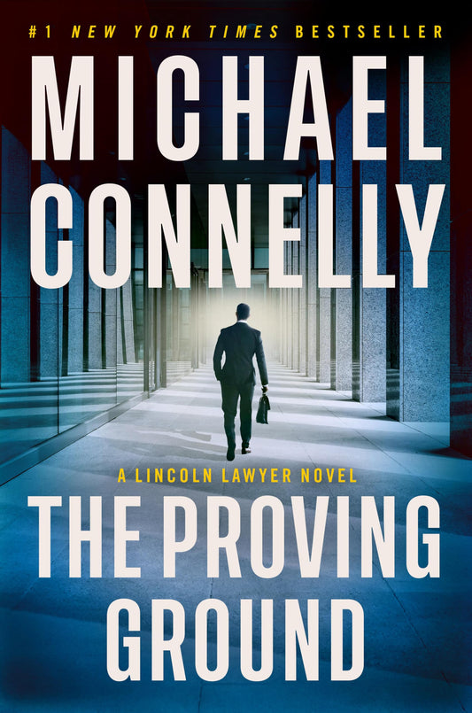 The Proving Ground: A Lincoln Lawyer Novel 
