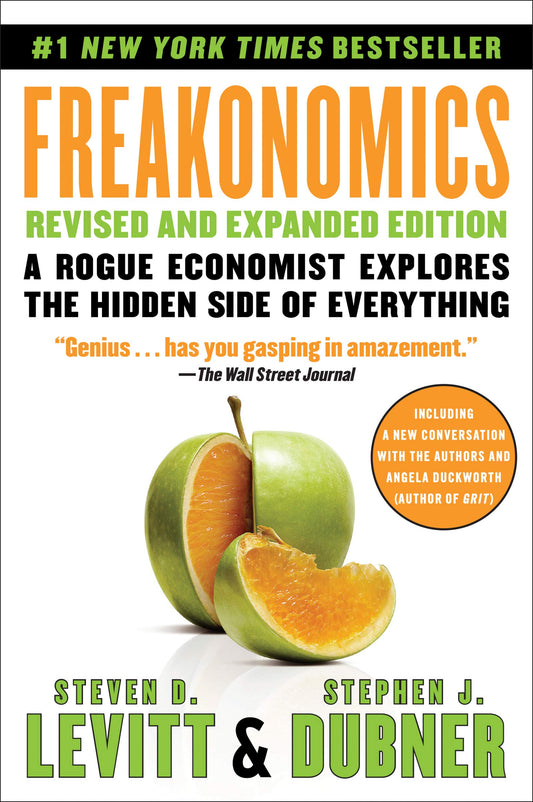 Freakonomics Revised and Expanded Edition: A Rogue Economist Explores the Hidden Side of Everything?A Groundbreaking Exploration of Hidden Incentives, Behavioral Economics, and Unconventional Wisdom 