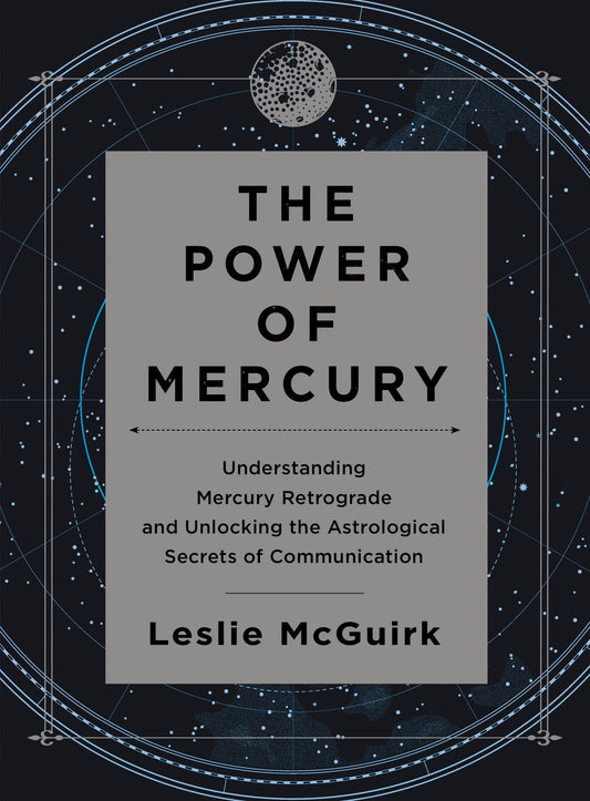 The Power of Mercury: Understanding Mercury Retrograde and Unlocking the Astrological Secrets of Com book cover