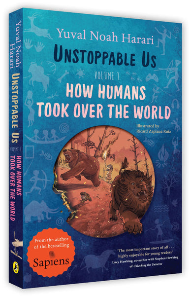 Unstoppable Us, Volume 1: How Humans Took Over the World, from the author of the multi-million bestselling Sapiens (Unstoppable Us, 1)