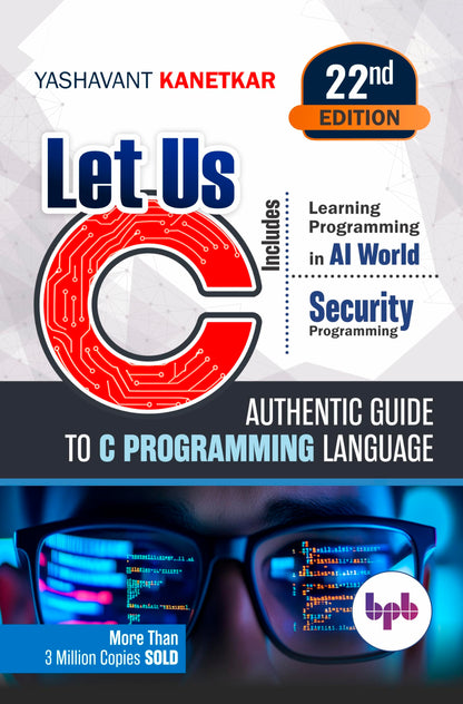 Let Us C: Authentic guide to C programming language - 22nd Edition