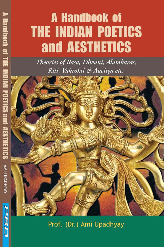 A Handbook of The Indian Poetics : Theories of Rasa, Dhvani, Almkaras, Riti, Vakrokti & Auctiya etc.  book cover
