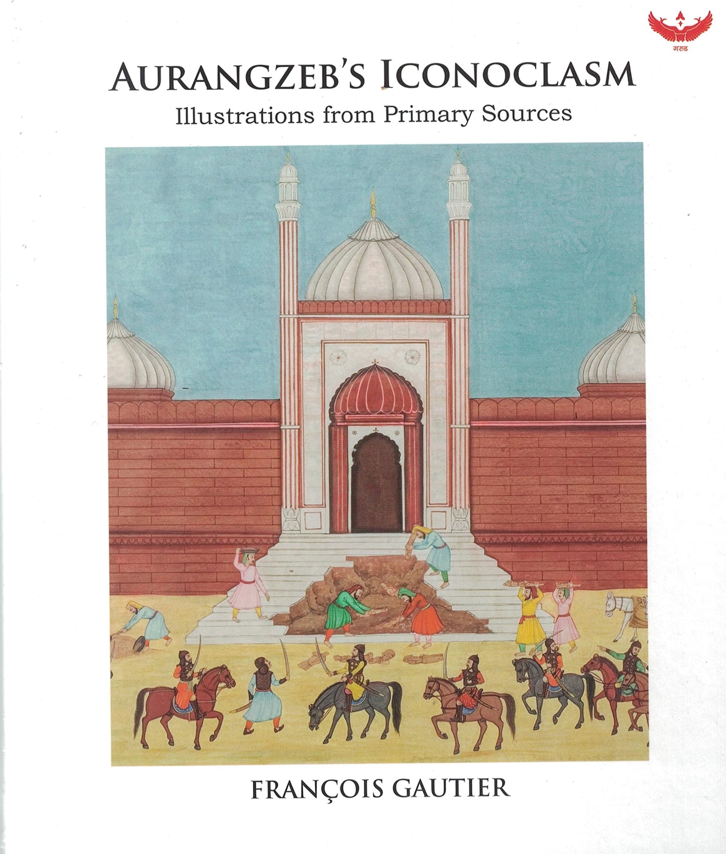 Aurangzeb's Iconoclasm : Illustrations from Primary Source book cover