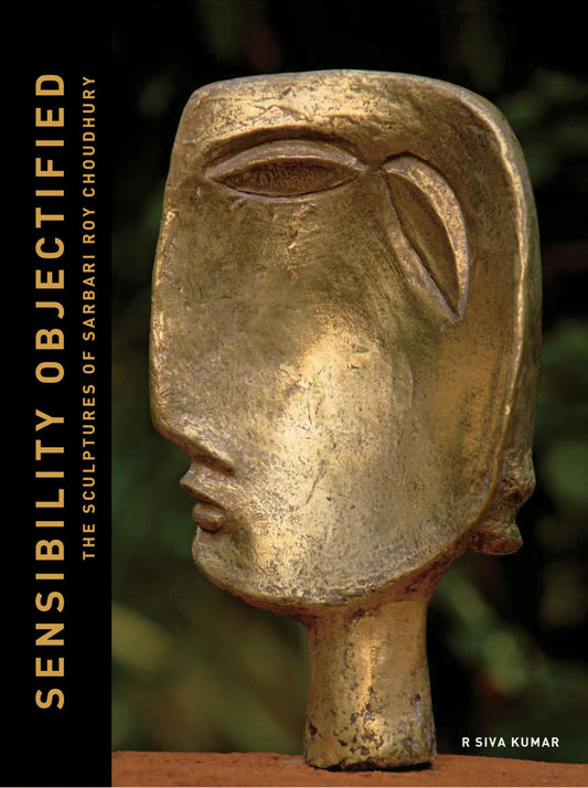 Sensibility Objectified: The Scluptures of Sarbari Roy Choudhury