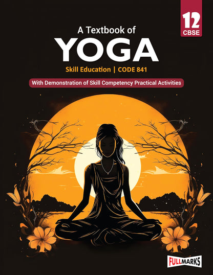 A Textbook of Yoga Class 12 (Skill Education- Code 841) for CBSE 2024-25