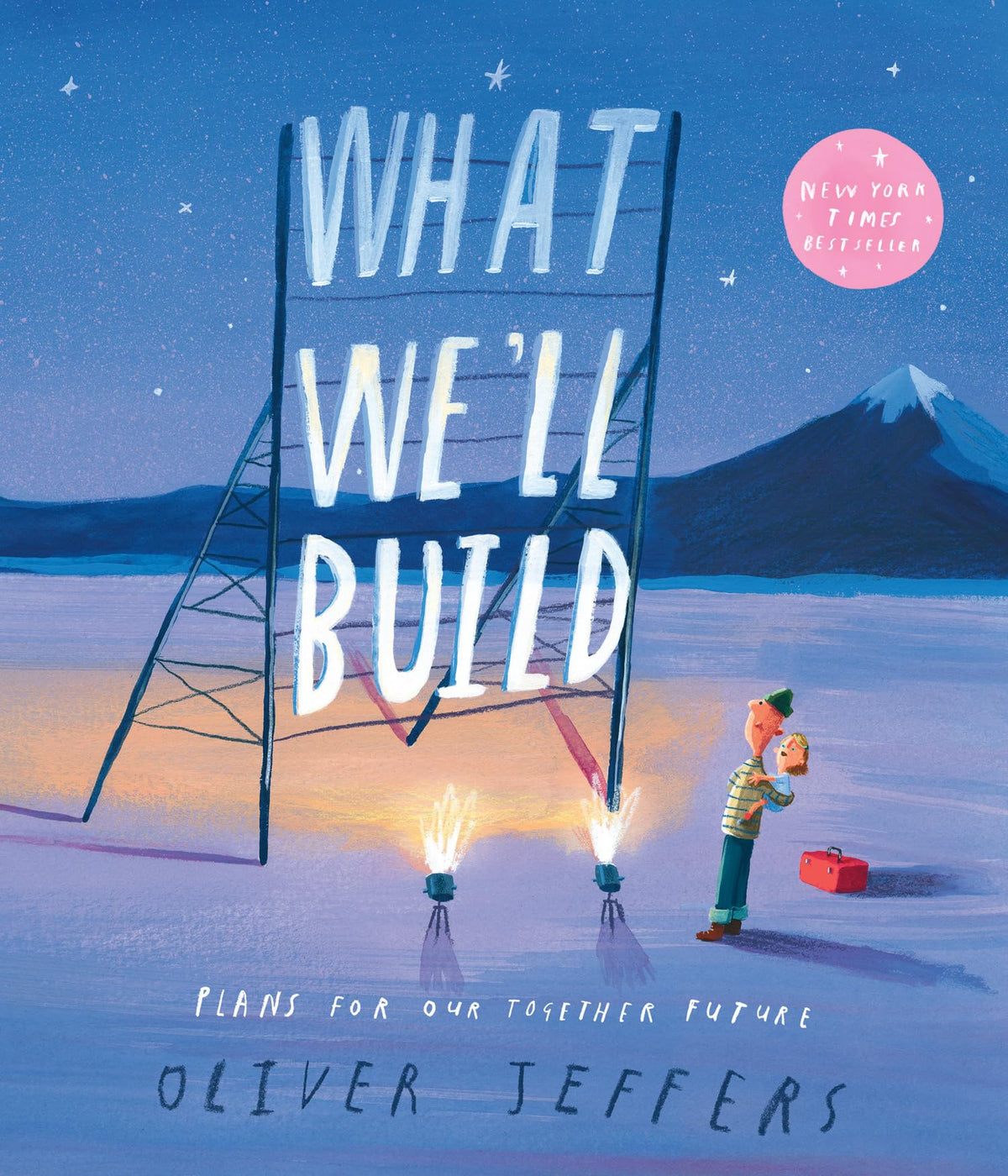 What We’ll Build: The breathtaking illustrated picture book for children, from the creator of international bestseller Here We Are: Plans for Our Together Future