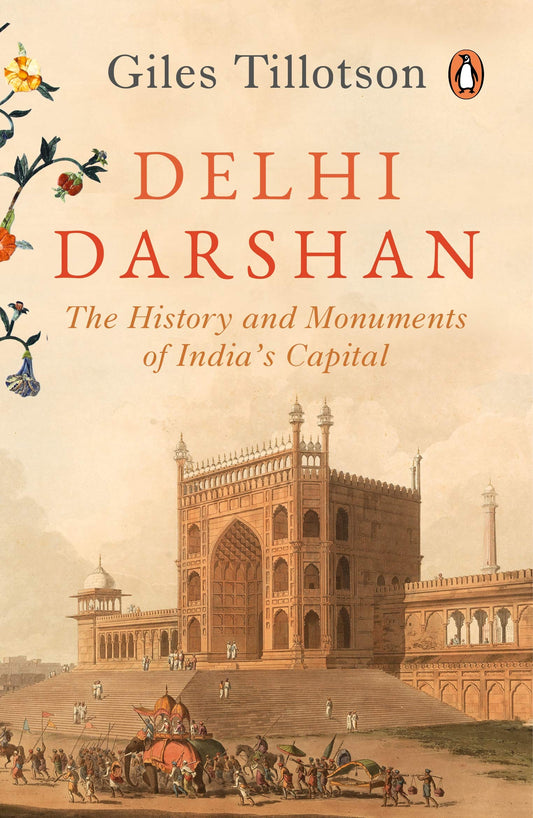 Delhi Darshan: The History And Monuments Of IndiaS Capital book cover