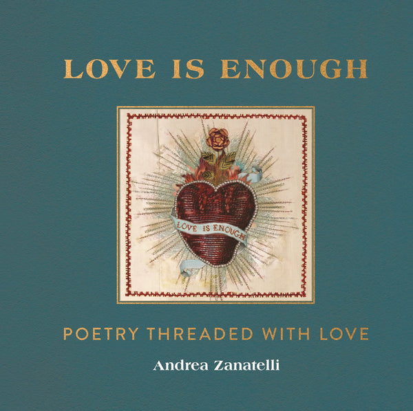 LOVE IS ENOUGH: POETRY THREADED WITH LOVE