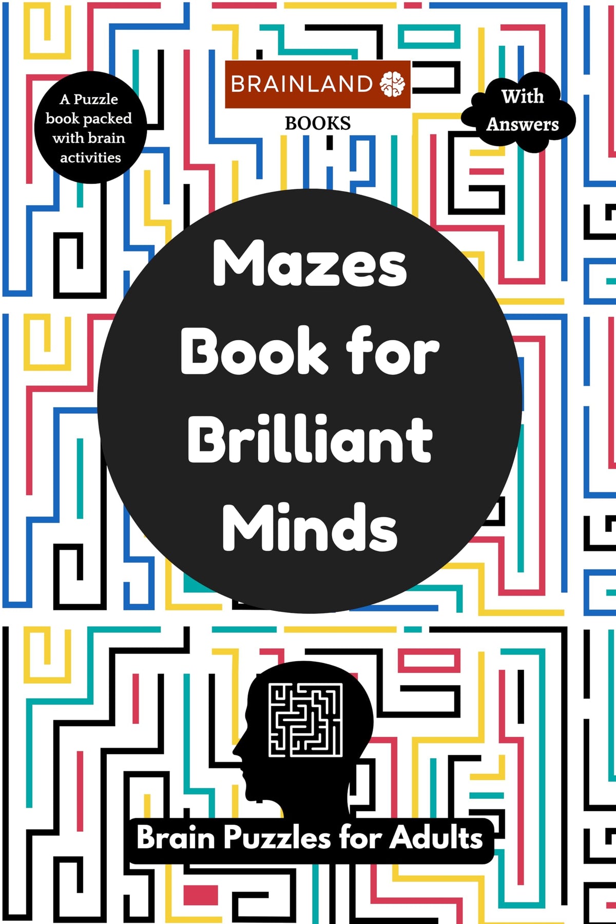 Mazes Book for Brilliant Minds - Brain Puzzles for Adults - Advance Level - Activity Book for Adults - Brain Games for Grown Ups and Seniors - ... - Brain Relaxing Mazes - Best for Gifting