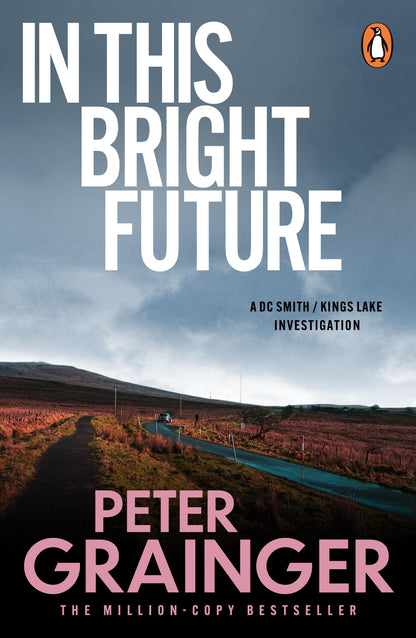 In This Bright Future: The gripping detective mystery from the million-copy-selling crime author (A DC Smith / Kings Lake Investigation Series)