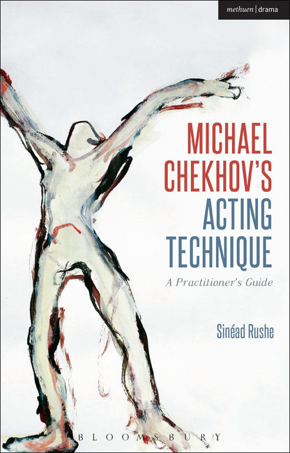 Michael Chekhov’s Acting Technique: A Practitioner’s Guide (Performance Books)