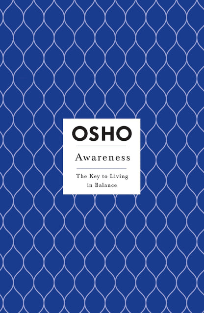 Awareness: The Key to Living in Balance (Osho Insights for a New Way of Living)