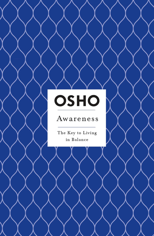 Awareness: The Key to Living in Balance (Osho Insights for a New Way of Living)