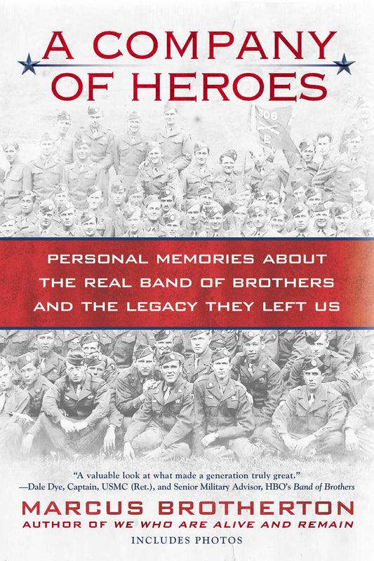 A Company of Heroes: Personal Memories about the Real Band of Brothers and the Legacy They Left Us by Marcus Brotherton (Author) book cover