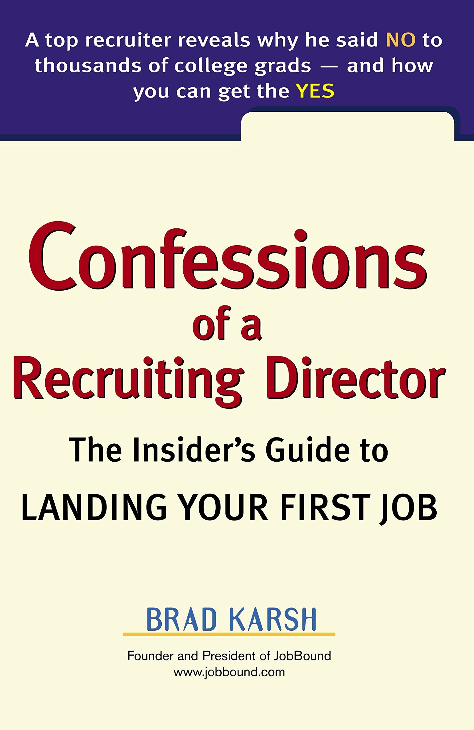 Confessions of a Recruiting Director: The Insiders Guide to Landing Your First Job book cover