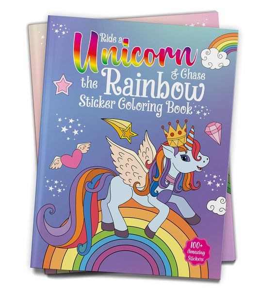 Ride A Unicorn and Chase The Rainbow - Sticker Coloring Book With 100+ Stickers: Fun Activity Book F