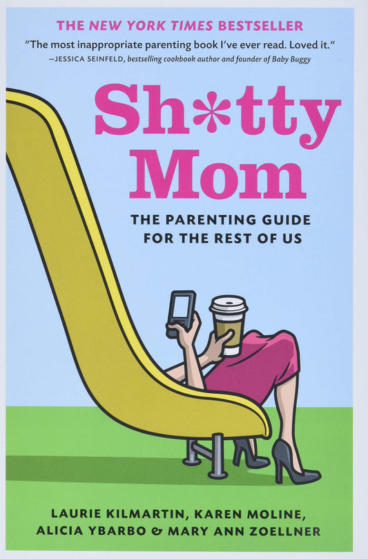 Sh*tty Mom: The Parenting Guide for the Rest of Us book cover