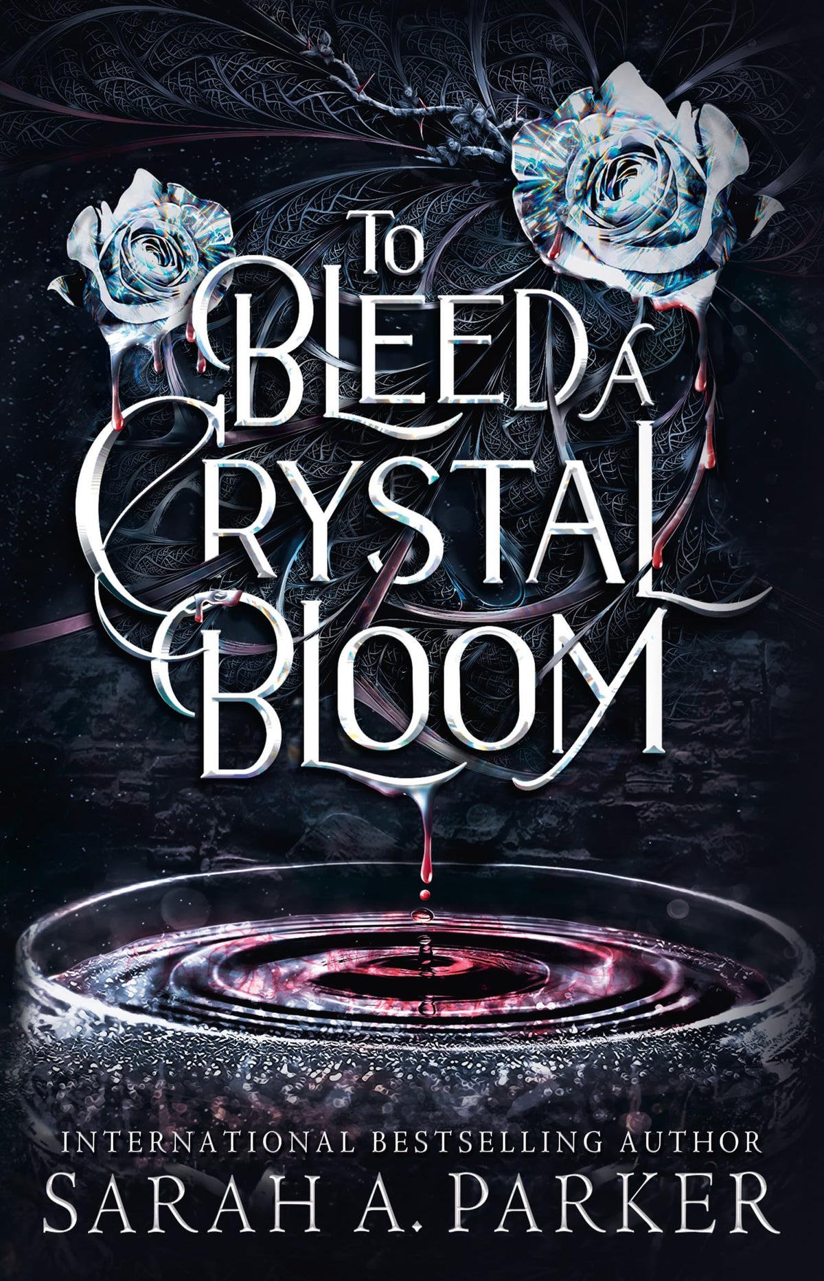 To Bleed a Crystal Bloom: A new 2025 edition of the dark romantasy Rapunzel reimagining from the No.1 SUNDAY TIMES best-selling author of WHEN THE MOON HATCHED