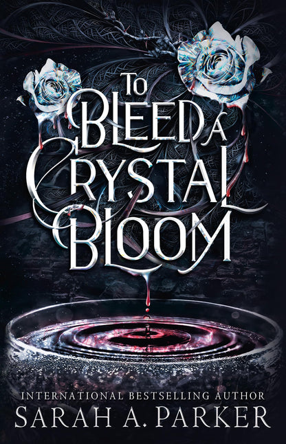 To Bleed a Crystal Bloom: A new 2025 edition of the dark romantasy Rapunzel reimagining from the No.1 SUNDAY TIMES best-selling author of WHEN THE MOON HATCHED