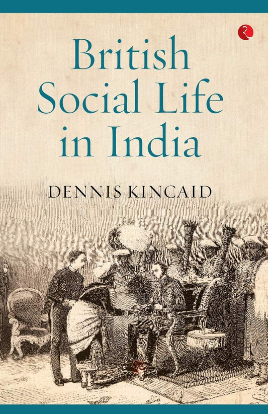 British Social Life In India  1608–1937 by Dennis Kincaid book cover