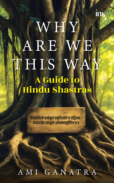 Why Are We This Way: A Guide to Hindu Shastras