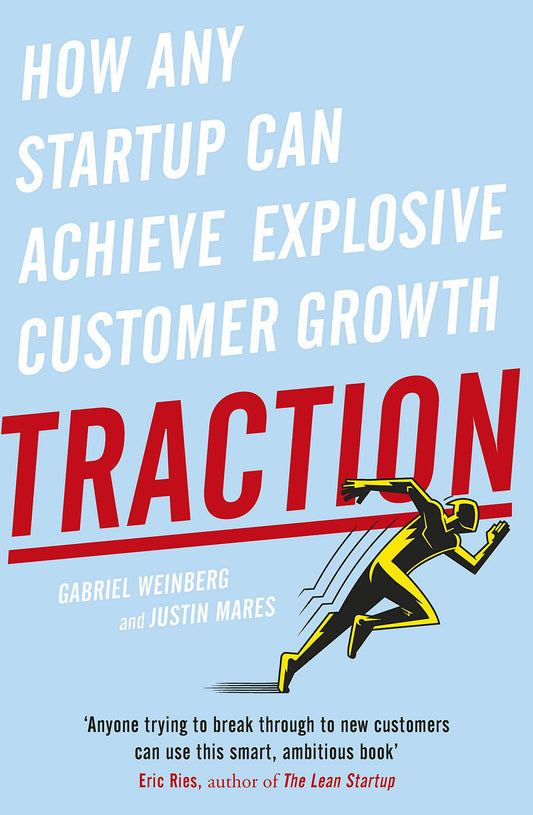 Traction: How Any Startup Can Achieve Explosive Customer Growth by Gabriel WeinbergJustin Mares book cover