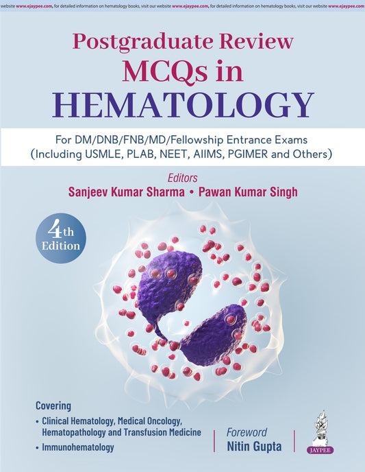 Postgraduate Review: MCQs in Hematology, 4/E for DM/DNB/FNB/MD and Fellowship Entrance Exams | Updated with CAR-T Cell Therapy, Hematopathology and Image-Based Questions | USMLE, PLAB, NEET SS Prep