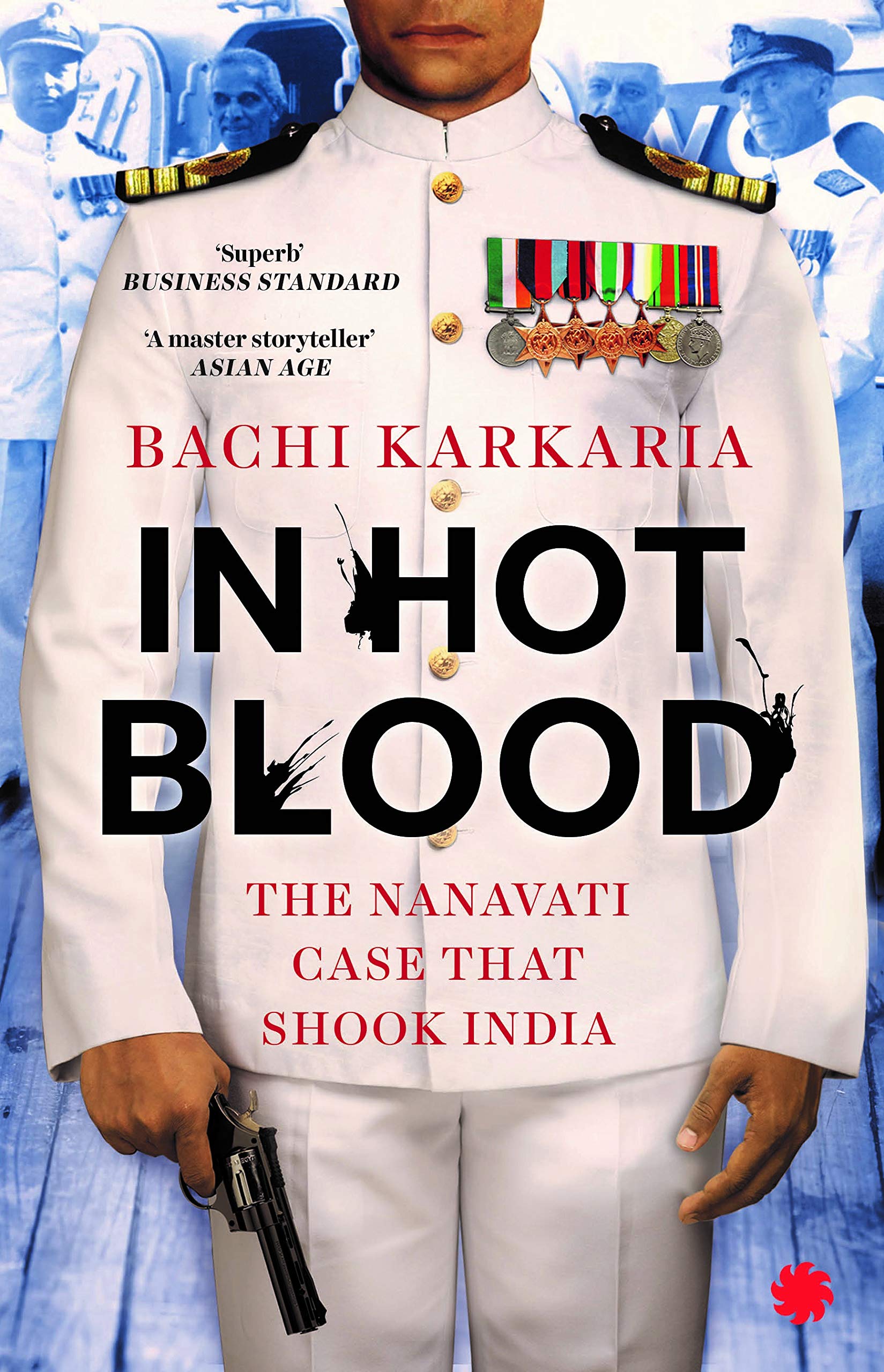 IN HOT BLOOD: THE NANAVATI CASE THAT SHOOK INDIA book cover