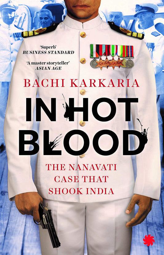 IN HOT BLOOD: THE NANAVATI CASE THAT SHOOK INDIA book cover