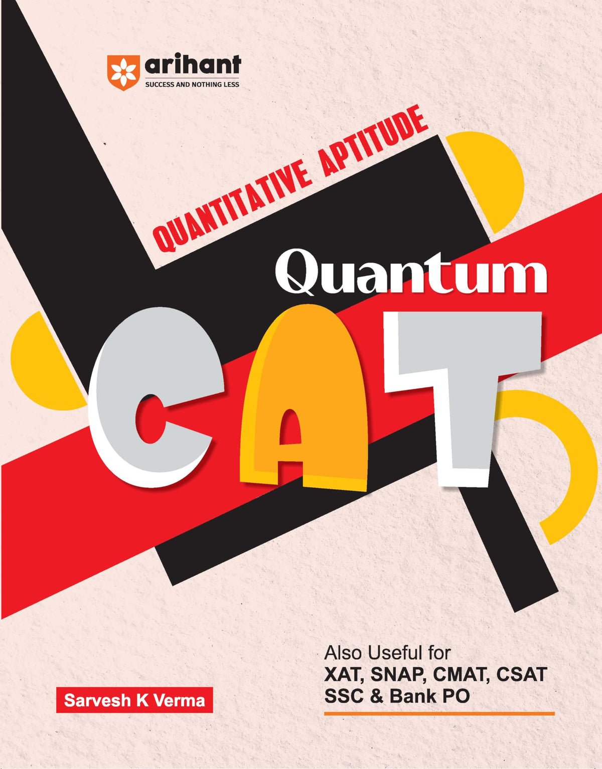 Arihant Quantum CAT Quantitative Aptitude Book | MBA Entrance Exam Preparation Guide | QA Concepts, Practice Questions & Shortcuts | Useful for CAT, ... CSAT, SSC & Bank PO | by Sarvesh K Verma