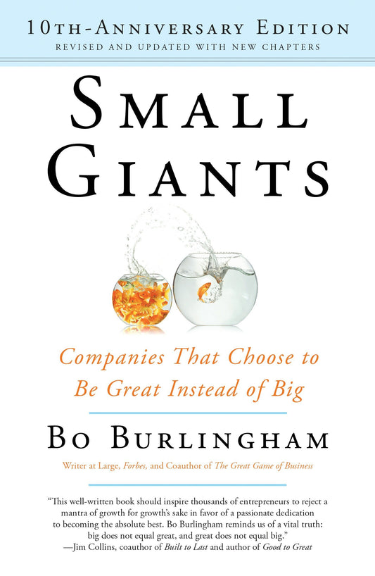 Small Giants: Companies That Choose to Be Great Instead of Big  10th-Anniversary Edition by Bo Burlingham book cover