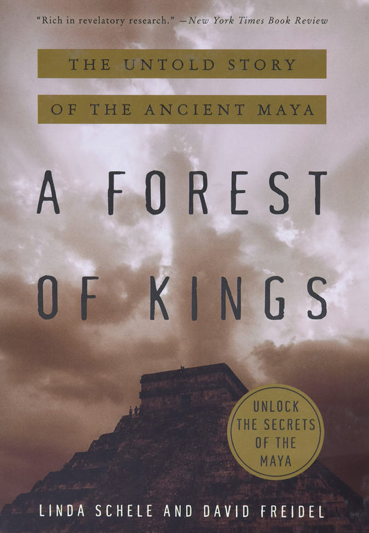 A Forest of Kings: The Untold Story of the Ancient Maya by David Freidel (Author), Linda Schele (Author) book cover