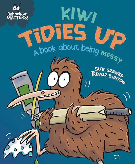Behaviour Matters: Kiwi Tidies Up - A book about being messy book cover