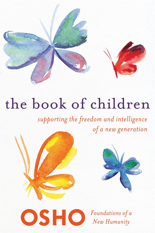 The Book of Children: Supporting the Freedom and Intelligence of a New Generation (Foundations of a New Humanity) [Paperback] Osho by Osho (Author) book cover
