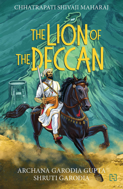 Chhatrapati Shivaji Maharaj: The Lion of the Deccan: The Boy Who Built an Empire – A Biography for Young Readers