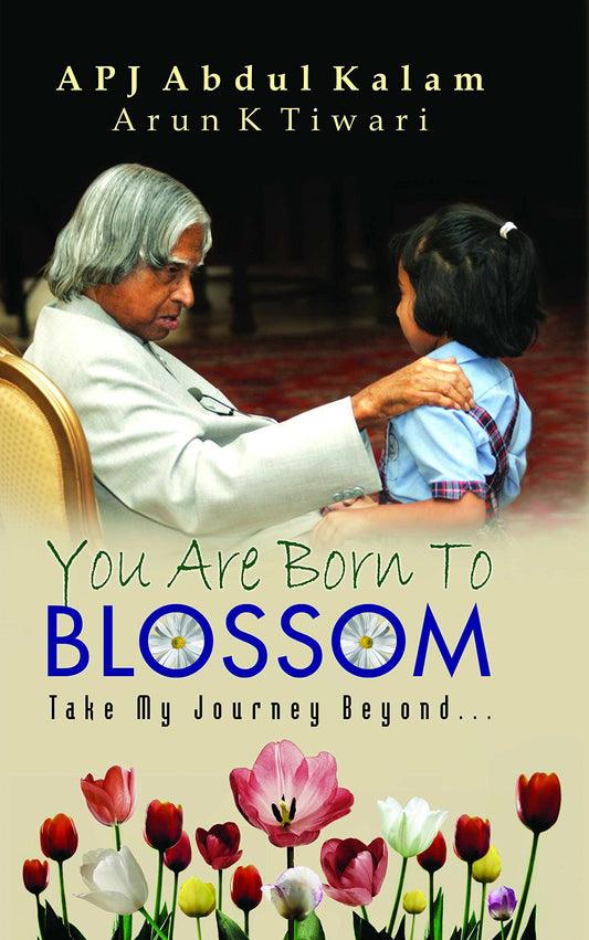You Are Born to Blossom by A.P.J. Abdul Kalam/ Arun Tiwari (Author) book cover
