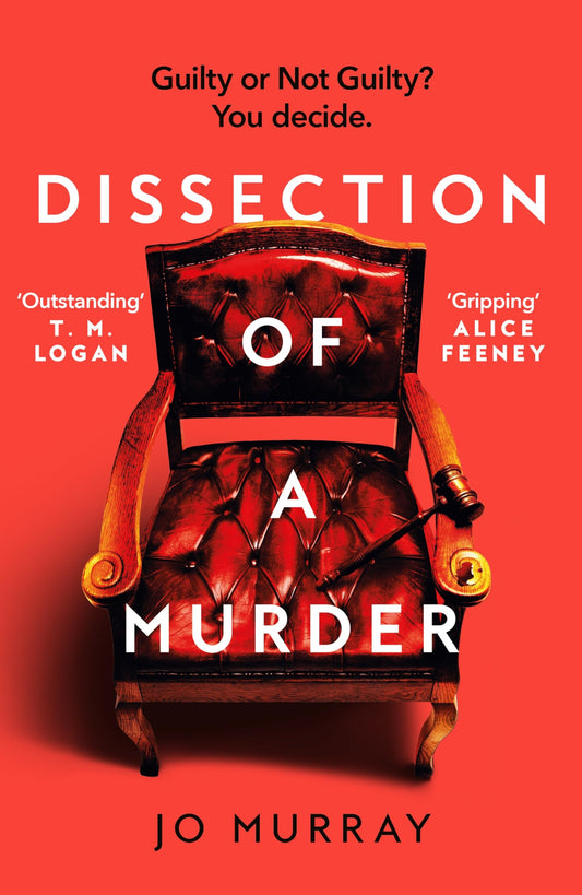 Dissection of a Murder: The Unmissable And Explosive Courtroom Thriller For Fans Of Blood Orange, Apple Tree Yard And The Silent Patient