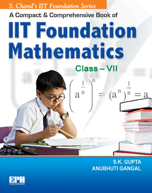 A Compact & Comprehensive Book of IIT Foundation Mathematics - Class 7: Class- VII by S.K. Gupta book cover