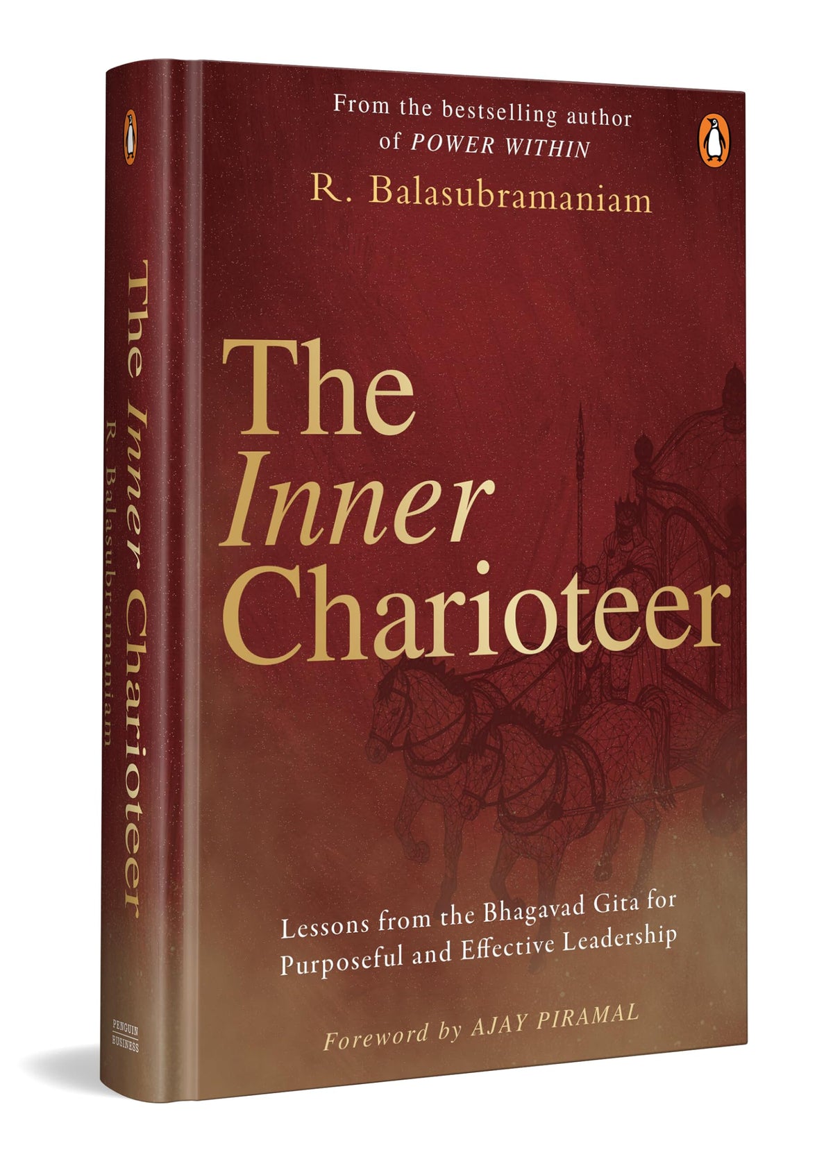The Inner Charioteer: Lessons from the Bhagavad Gita for Purposeful and Effective Leadership | Ancient Indian Wisdom for Business and Life