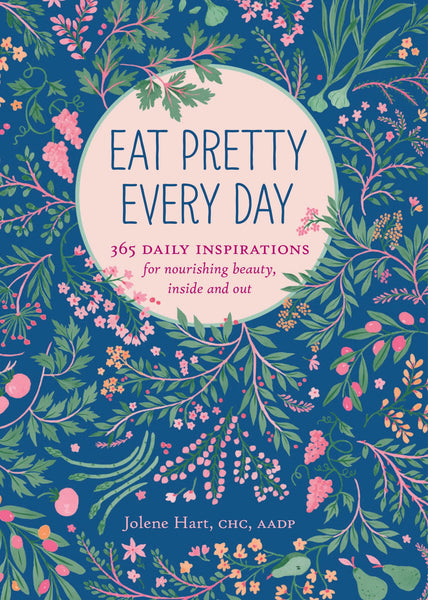 Eat Pretty Every Day: 365 Daily Inspirations