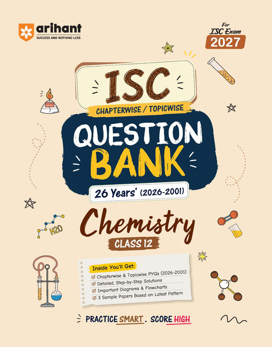 Arihant ISC Question Bank Class 12 Chemistry For Board Exam 2027 | 26 Years Chapterwise & Topicwise PYQs (2026–2001) with Detailed Step-by-Step Solutions, Examiner's Comments, Tips & 3 Sample Papers