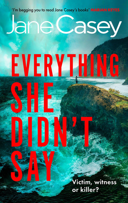 Everything She Didn’t Say: 'Insanely gripping, full of hairpin twists and turns, I could NOT put it down' Marian Keyes