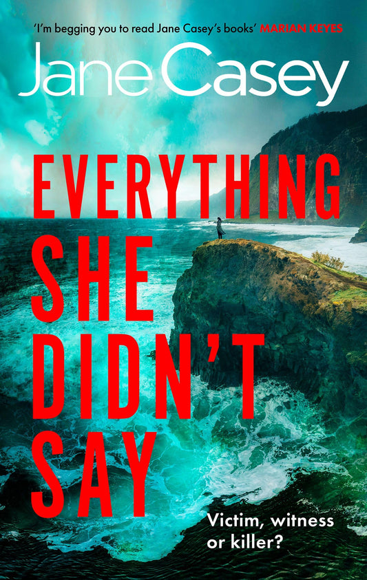 Everything She Didn’t Say: 'Insanely gripping, full of hairpin twists and turns, I could NOT put it down' Marian Keyes